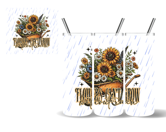 Flowers Can't Grow Without Rain 20 oz Tumbler