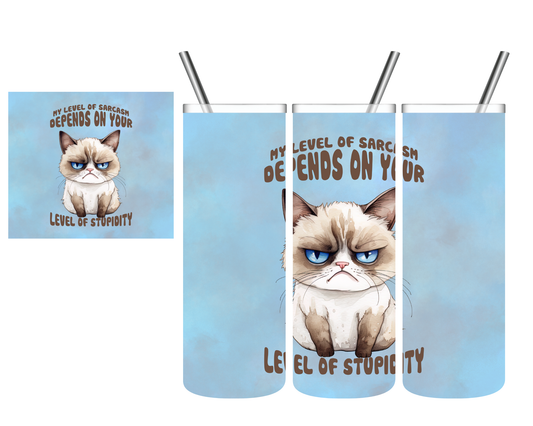 My Level of Sarcasm Depends on Your Level of Stupidity Cat 20 oz Tumbler