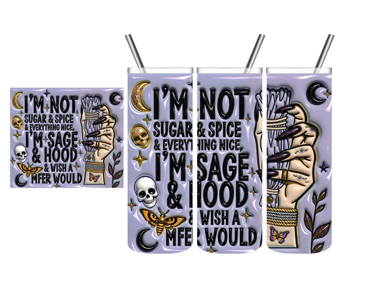 I'm Not Sugar & Spice Sage & Hood Witchy 20 oz Tumbler