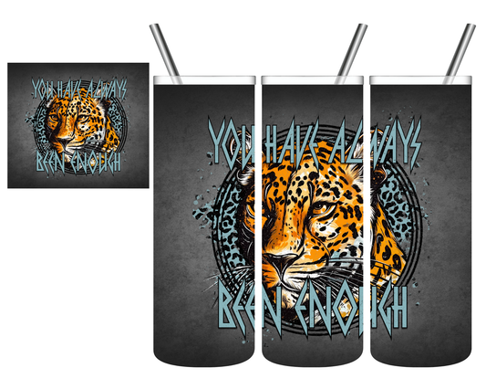 You Have Always Been Enough Leopard 20 oz Tumbler