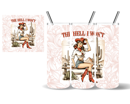 The Hell I Won't Western Cowgirl20 oz Tumbler