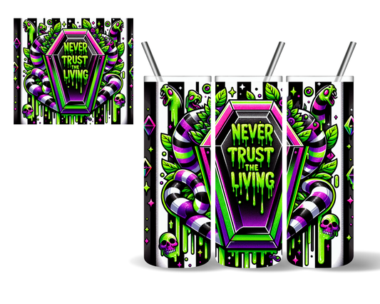 Never Trust The Living Coffin Halloween 20 oz Tumbler