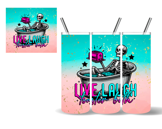 Live Laugh Toaster Bath Skeleton 20 oz Tumbler