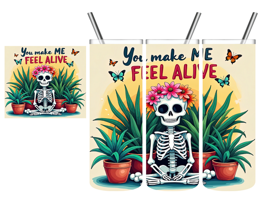 You Make Me Feel Alive Skeleton Plant 20 oz Tumbler