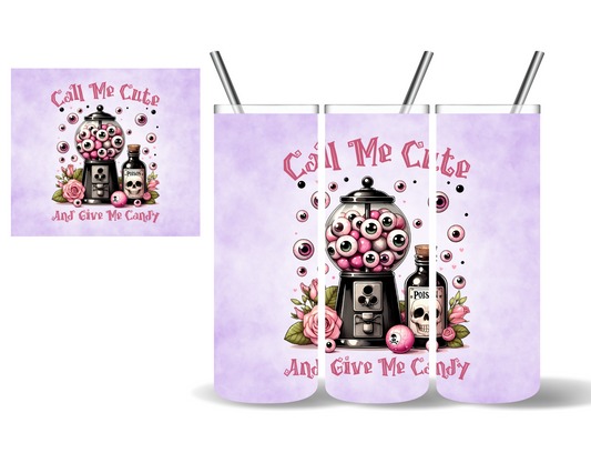 Call Me Cute And Give Me Candy Gumball Machine Halloween 20 oz Tumbler