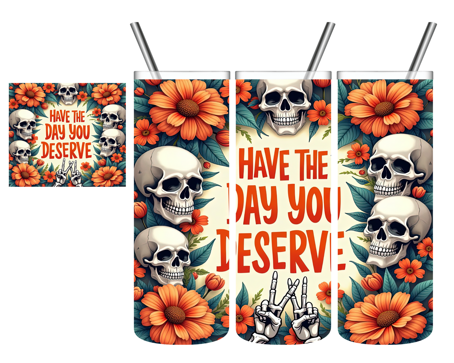 Have The Day You Deserve Orange Floral Skull 20 oz Tumbler