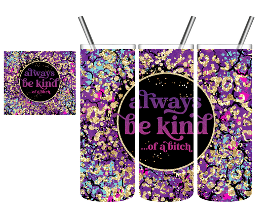 Always Be Kind...of a Bitch 20 oz Tumbler