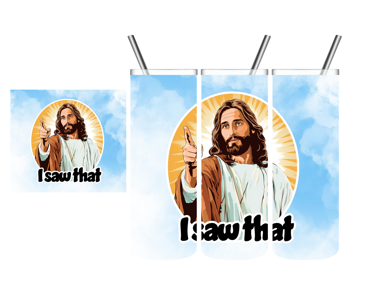 I Saw That Jesus Tumbler 20 oz Tumbler