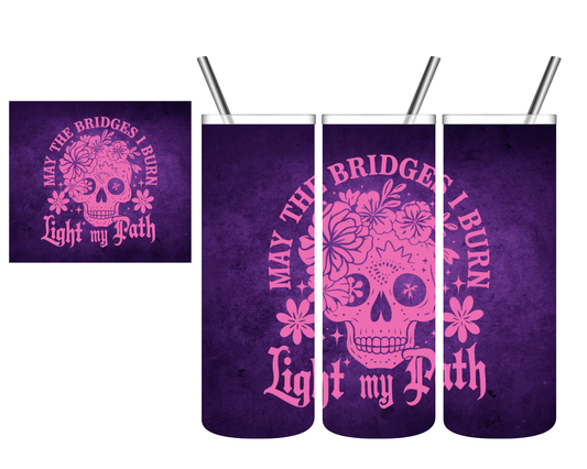 May The Bridges I Burn Light My Way Purple Skull 20 oz Tumbler