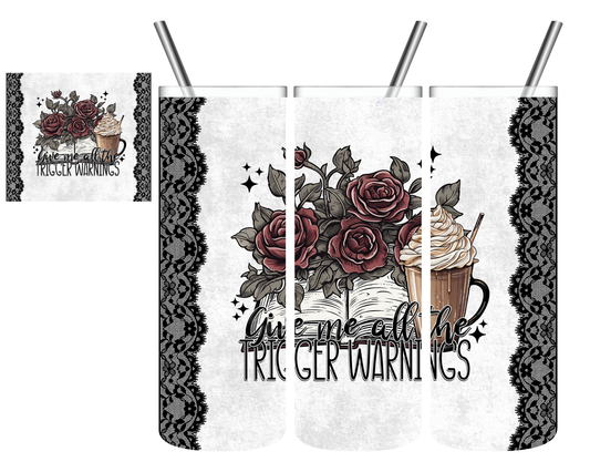 Give Me All The Trigger Warnings Book Lace 20 oz Tumbler