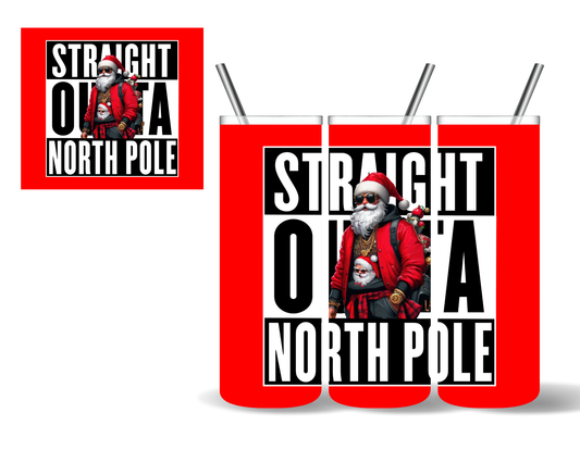 Straight Outta North Pole Santa Christmas 20 oz Tumbler