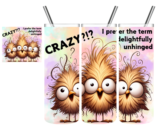 Crazy Bird Delightfully Unhinged 20 oz Tumbler