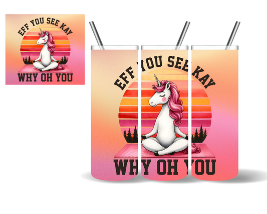 Eff You See Kay Unicorn 20 oz Tumbler