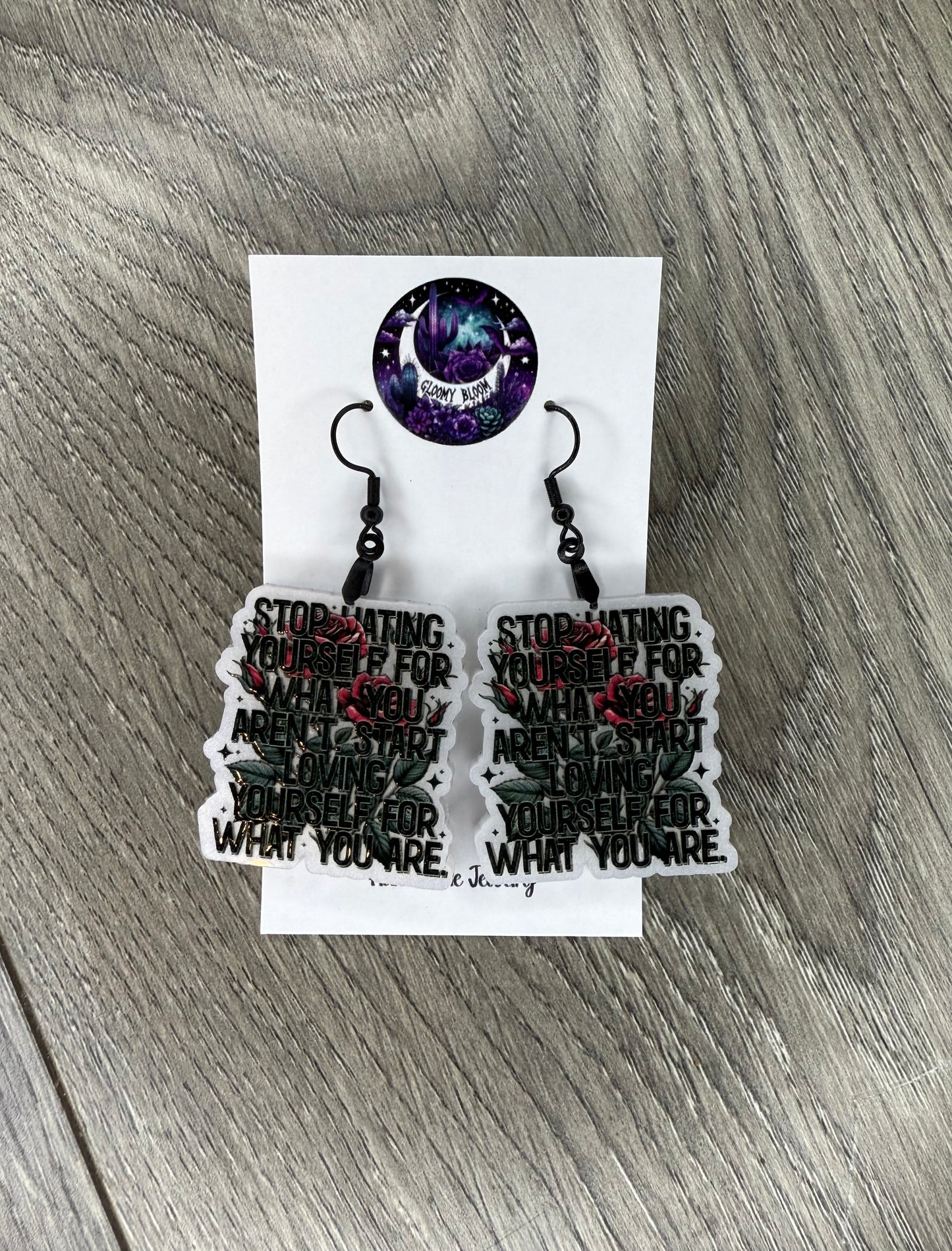 Stop Hating Yourself For What You Aren't. Start Loving Yourself for What You Are Acrylic Earrings