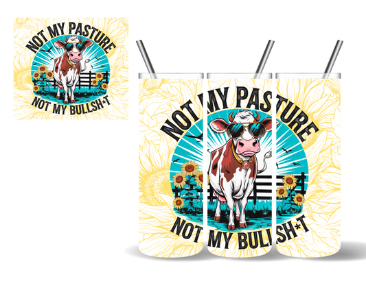 Not My Pasture Not My Bullshit Cow 20 oz Tumbler