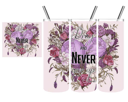 Pray & Never Give Up 20 oz Tumbler