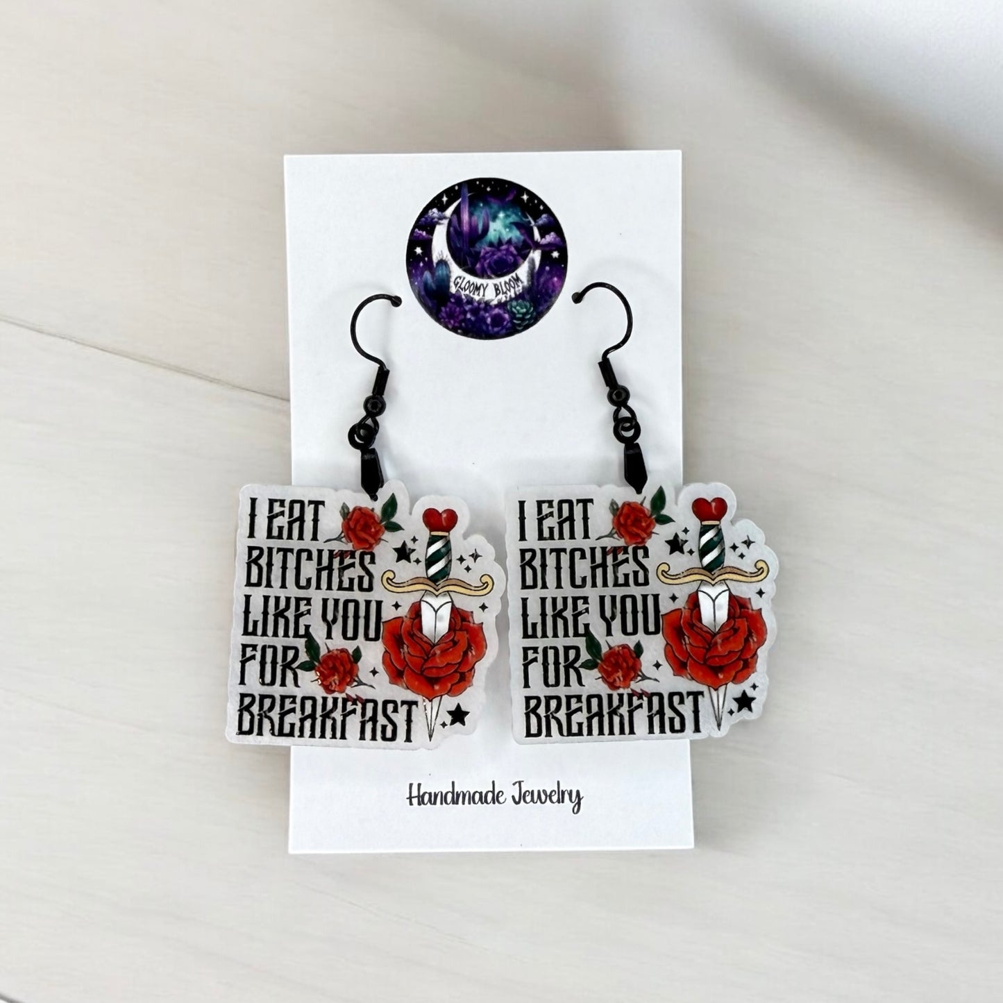 I Eat Bitches Like You For Breakfast Snarky Acrylic Earrings